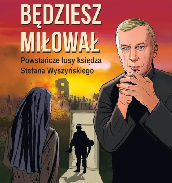 „Będziesz miłował” – Andrzej i Mikołaj Graniak o powstańczych losach ks. Stefana Wyszyńskiego