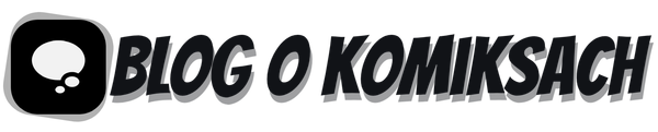Blog o komiksach - Twój przewodnik po świecie komiksów!