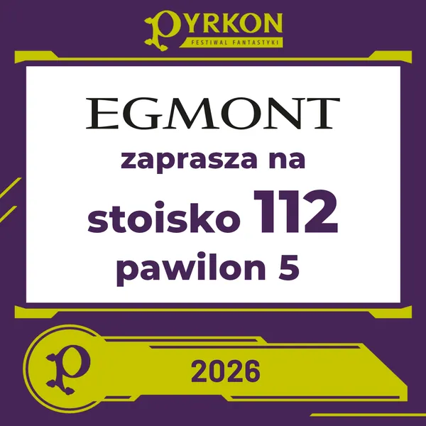 Wydawnictwo Egmont zapowiada swoją obecność na Festiwalu Fantastyki Pyrkon 2026